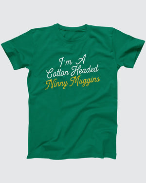 Cotton Headed Ninny Muggins T-Shirt