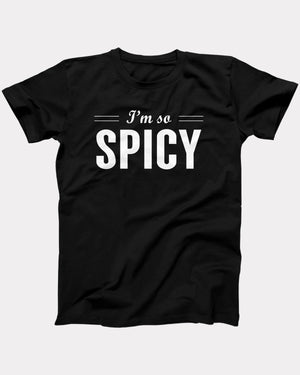 I'm So Spicy T-Shirt