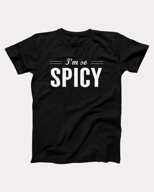 I'm So Spicy T-Shirt