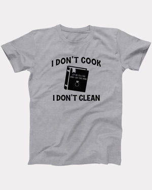 I Don't Cook, I Don't Clean T-Shirt