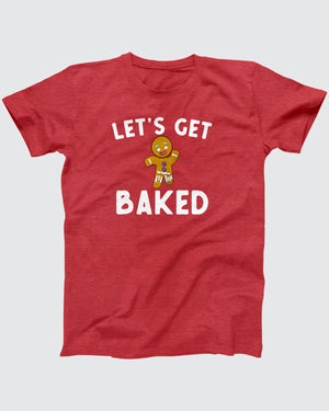 Let's Get Baked T-Shirt