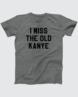 I Miss The Old Kanye T-Shirt