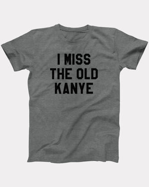 I Miss The Old Kanye T-Shirt