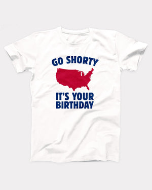 Go Shorty It's Your Birthday T-Shirt