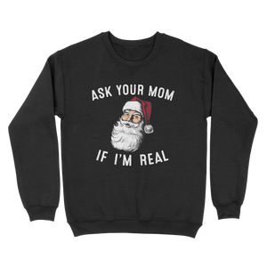 Ask Your Mom If I'm Real Ugly Sweater