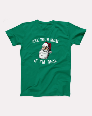 Ask Your Mom If I'm Real T-Shirt