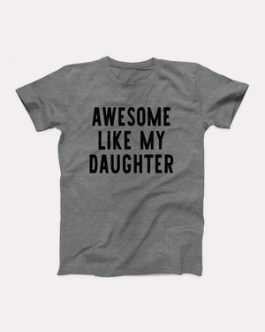Awesome Like My Daughter T-Shirt