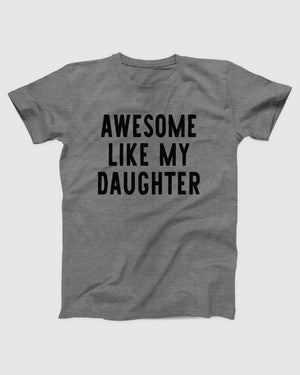 Awesome Like My Daughter T-Shirt