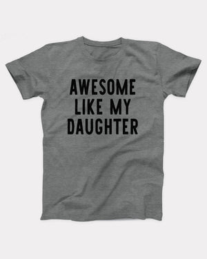 Awesome Like My Daughter T-Shirt