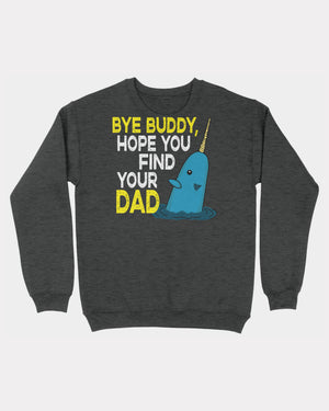 Bye Buddy Hope You Find Your Dad Ugly Sweater Dark Heather