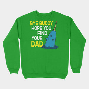 Bye Buddy Hope You Find Your Dad Ugly Sweater Irish Green