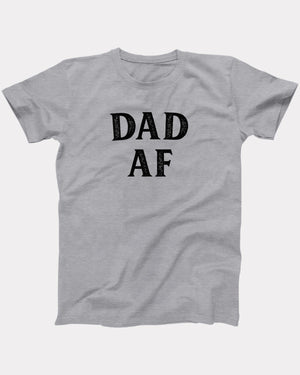 Dad AF T-Shirt