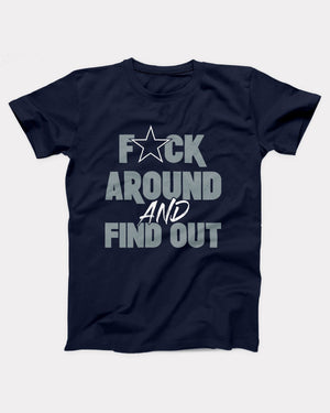 Dallas F*ck Around and Find Out T-Shirt