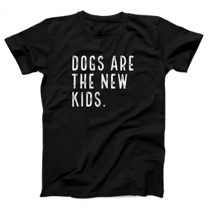 Dogs are the New Kids Adult Unisex T-Shirt Twisted Gorilla