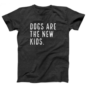 Dogs are the New Kids Adult Unisex T-Shirt Twisted Gorilla