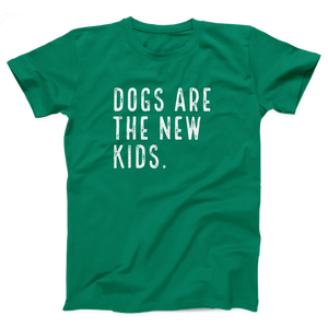 Dogs are the New Kids Adult Unisex T-Shirt Twisted Gorilla