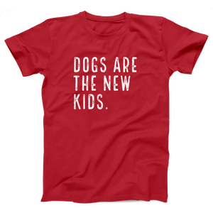 Dogs are the New Kids Adult Unisex T-Shirt Twisted Gorilla