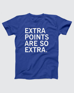 Extra Points Are So Extra T-Shirt