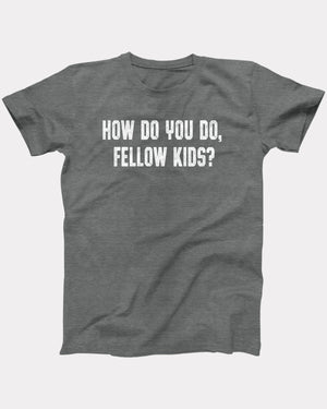 How Do You Do Fellow Kids T-Shirt, flat lay on grey