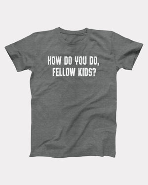 How Do You Do Fellow Kids T-Shirt, flat lay on grey