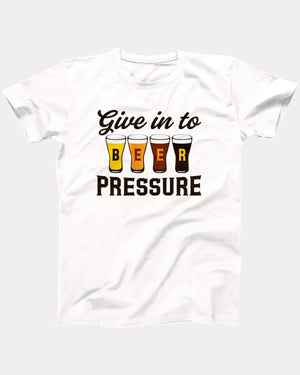 Give In To Beer Pressure T-Shirt