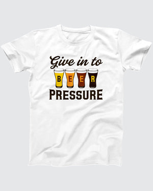 Give In To Beer Pressure T-Shirt