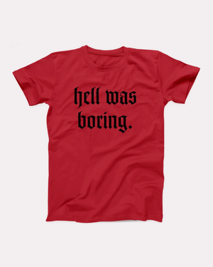 Hell Was Boring T-Shirt