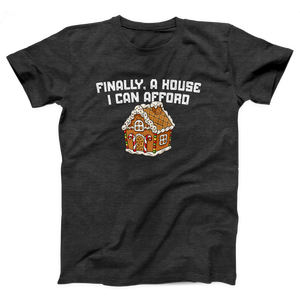 Finally A House I Can Afford Adult Unisex T-Shirt