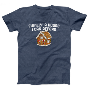 Finally A House I Can Afford Adult Unisex T-Shirt