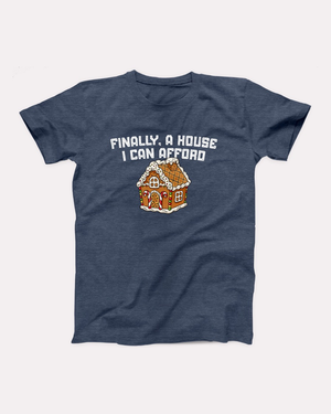 Finally A House I Can Afford T-Shirt