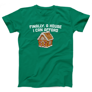 Finally A House I Can Afford Adult Unisex T-Shirt