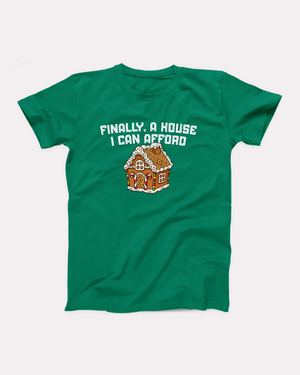 Finally A House I Can Afford T-Shirt