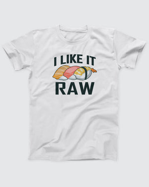 I Like It Raw T-Shirt