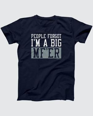 I'm A Big MF'ER T-Shirt