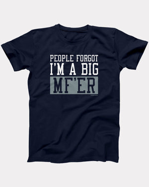 I'm A Big MF'ER T-Shirt