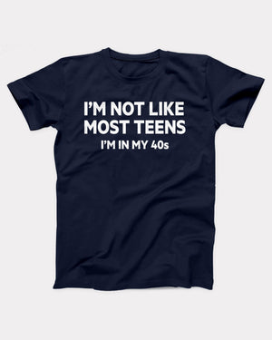 I'm Not Like Most Teens T-Shirt