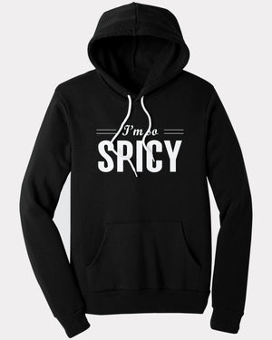 I'm So Spicy Hoodie