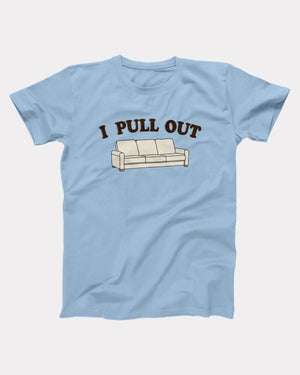 I Pull Out T-Shirt