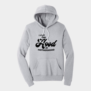 i put the hood in motherhood hoodie
