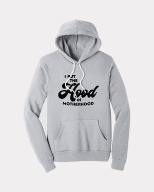 i put the hood in motherhood hoodie