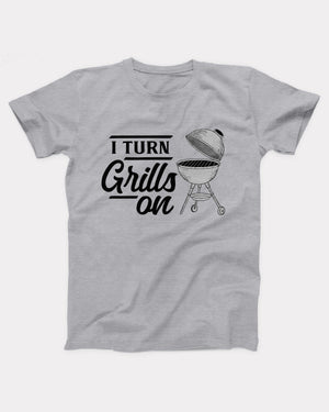 I Turn Grills On T-Shirt