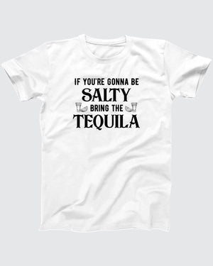 If You're Gonna Be Salty T-Shirt