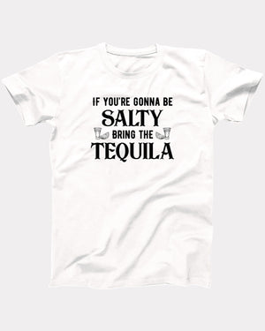 If You're Gonna Be Salty T-Shirt
