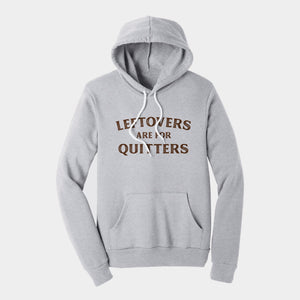 leftovers are for quitters hoodie