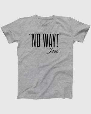 No Way Jose T-Shirt