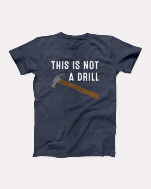 This Is Not A Drill T-Shirt