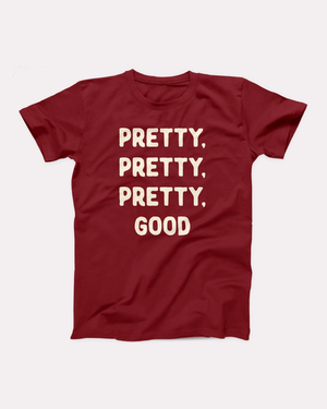 Pretty, Pretty, Pretty, Good T-Shirt