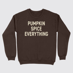 Pumpkin Spice Everything Sweatshirt Dark Chocolate