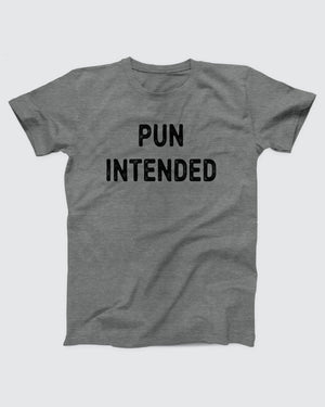 Pun Intended T-Shirt