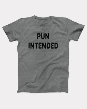 Pun Intended T-Shirt